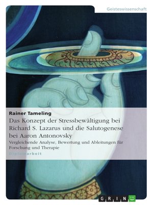 cover image of Das Konzept der Stressbewältigung bei Richard S. Lazarus und die Salutogenese bei Aaron Antonovsky